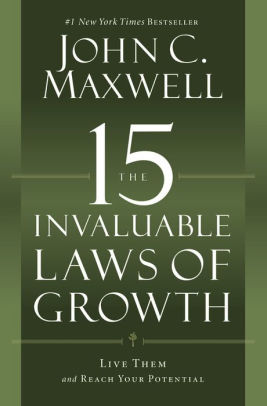 The 15 Invaluable Laws Of Growth Live Them And Reach Your