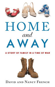 Title: Home and Away: A Story of Family in a Time of War, Author: Nancy French