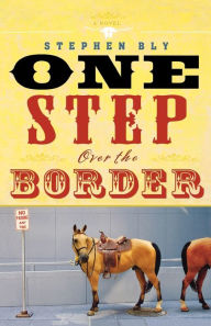 Title: One Step Over the Border, Author: Stephen Bly