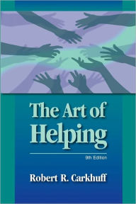 Title: The Art Of Helping, 9th Edition / Edition 9, Author: Robert R. Carkhuff