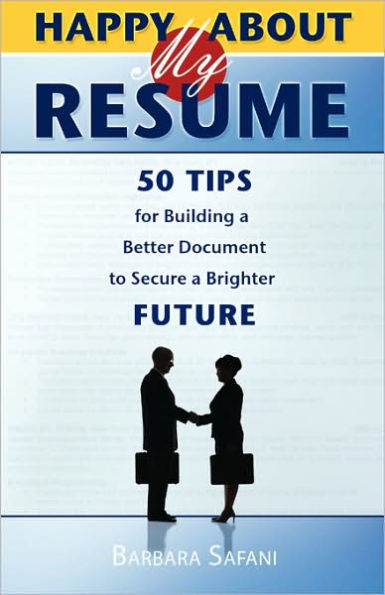 Happy About My Resume: 50 Tips for Building a Better Document to Secure a Brighter Future