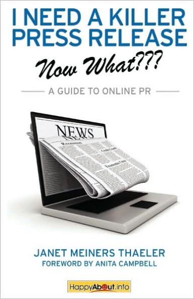 I Need A Killer Press Release--Now What???: Guide to Online PR