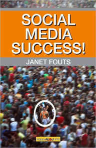 Title: Social Media Success!, Author: Janet Fouts