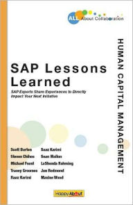 Title: SAP Lessons Learned--Human Capital Management: SAP Experts Share Experiences to Directly Impact Your Next Initiative, Author: Chihos Steven Burton Scott