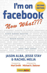 Title: I'm on Facebook--Now What (2nd Edition): How to Use Facebook to Achieve Business Objectives, Author: Jason Alba