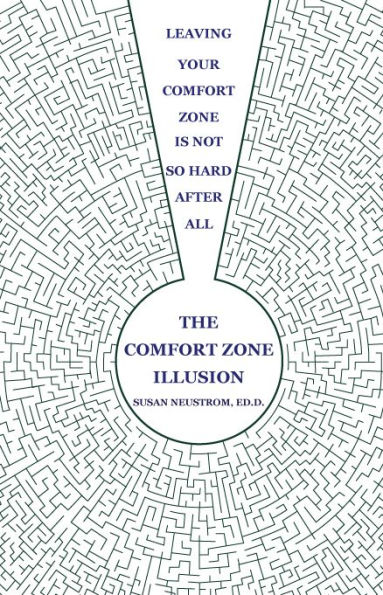 The Comfort Zone Illusion: Leaving Your Comfort Zone Is Not So Hard After All