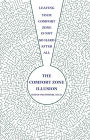 The Comfort Zone Illusion: Leaving Your Comfort Zone Is Not So Hard After All