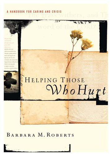 Helping Those Who Hurt: A Handbook for Caring and Crisis