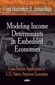 Title: Modeling Income Determinants in Embedded Economies: Cross-Section Applications to US Native American Economies, Author: Amavilah S. Voxi Heinrich