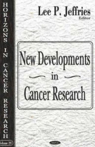 Title: New Developments in Cancer Research, Author: Lee P. Jeffries