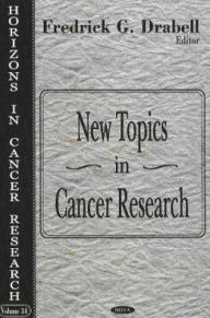 Title: New Topics in Cancer Research, Author: Fredrick G. Dickle