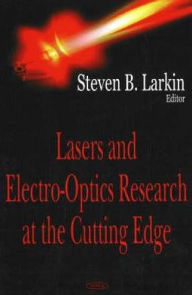 Title: Lasers and Electro-Optics Research at the Cutting Edge, Author: Steven B. Larkin
