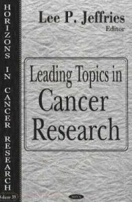 Title: Leading Topics in Cancer Research, Author: Lee P. Jeffries