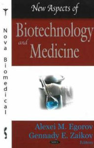 Title: New Aspects in Biotechnology and Medicine, Author: Alexei M. Egorov