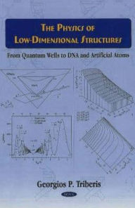 Title: The Physics of Low-Dimensional Structures: From Quantum Wells to DNA and Artificial Atoms, Author: Georgios P. Triberis