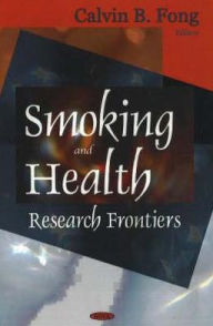 Title: Smoking and Health Research Frontiers, Author: Calvin B. Fong