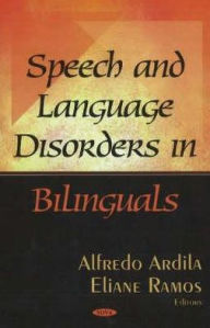 Title: Speech and Language Disorders in Bilinguals, Author: Alfredo Ardila