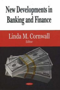 Title: New Developments in Banking and Finance, Author: Linda M. Cornwall