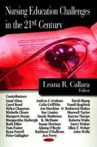 Title: Nursing Education Challenges in the 21st Century, Author: Leana E. Callara