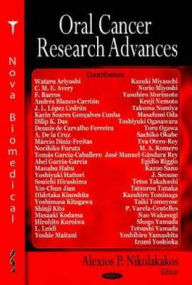 Title: Oral Cancer Research Advances, Author: Alexios P. Nikolakakos