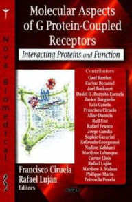 Title: Molecular Aspects of G Protein-Coupled Receptors: Interacting Proteins and Function, Author: Franciso Ciruela