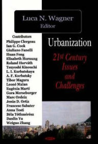 Title: Urbanization: 21st Century Issues and Challenges, Author: Luca N. Wagner