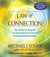 Title: Law of Connection: The Science of Using NLP to Create Ideal Personal and Professional Relationships, Author: Michael J. Losier