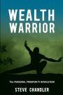 Wealth Warrior: The Personal Prosperity Revolution