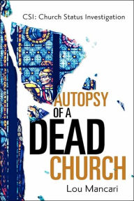 Title: Autopsy of a Dead Church, Author: Lou Mancari