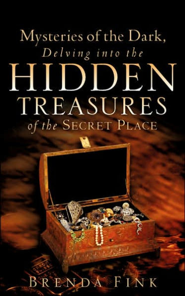 Mysteries of the Dark, Delving Into The Hidden Treasures Of The Secret Place