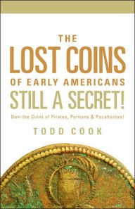 Title: Uncovered: The Lost Coins of Early America, Author: Todd Cook