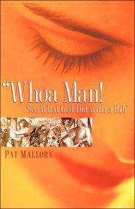 Title: Whoa Man! See What God Did with a Rib, Author: Pat Mallory