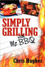 Simply Grilling with Mr. BBQ