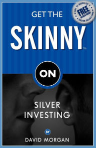 Title: Get the Skinny on Silver Investing, Author: David Morgan