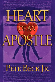 Title: Heart of an Apostle, Author: Pete Beck