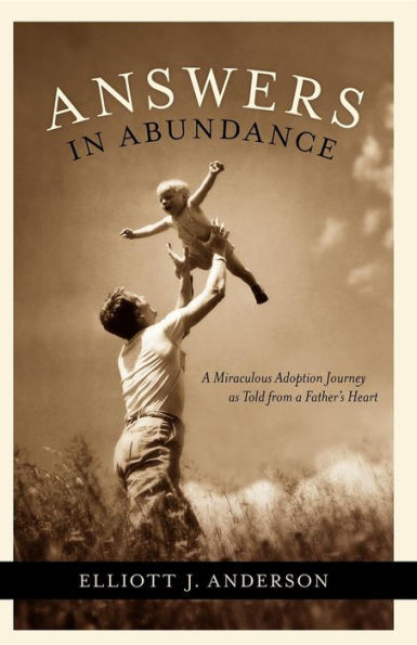 Answers Abundance: a Miraculous Adoption Journey as Told from Father's Heart