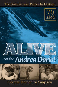 Title: Alive on the Andrea Doria!: The Greatest Sea Rescue in History, Author: Pierette Simpson