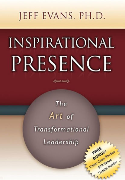 Inspirational Presence: The Art of Transformational Leadership