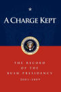 A Charge Kept: The Record of the Bush Presidency 2001 - 2009