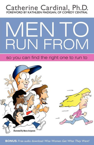 Men to Run from: So You Can Find the Right One