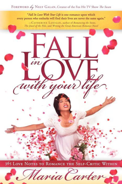 Fall Love With Your Life: 365 Notes to Romance the Self-Critic Within