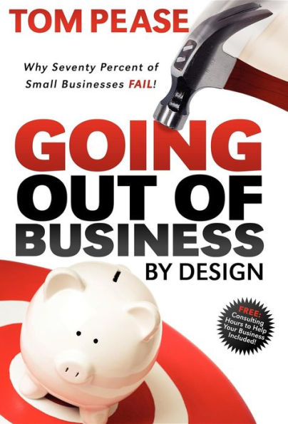 Going Out of Business by Design: Why Seventy Percent Small Businesses Fail