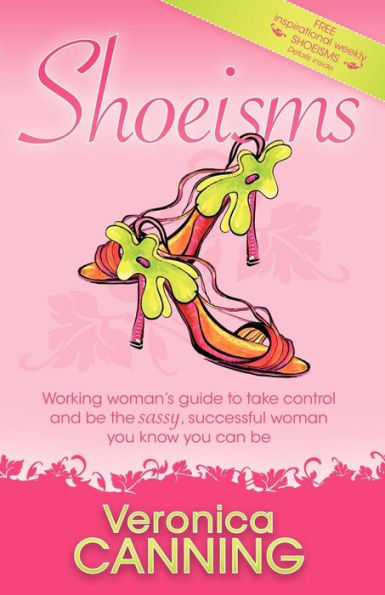 Shoeisms: Working Woman's Guide To Take Control and Be the Sassy, Successful Woman You Know Can