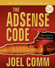 Title: The AdSense Code: The Definitive Guide to Making Money with AdSense, Author: Joel Comm