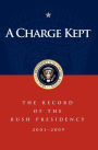 A Charge Kept: The Record of the Bush Presidency 2001-2009