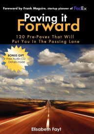 Title: Paving It Forward: 120 Pre-Paves That Will Put You In The Passing Lane, Author: Elizabeth Fayt