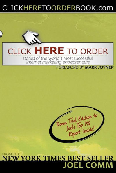 Click Here to Order: Stories of the World's Most Successful Internet Marketing Entrepreneurs