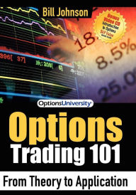 Title: Options Trading 101: From Theory to Application, Author: Bill Johnson