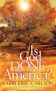 Title: Is God Done With America?, Author: Eric Carlson