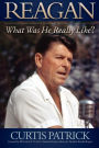 REAGAN: What Was He Really Like?